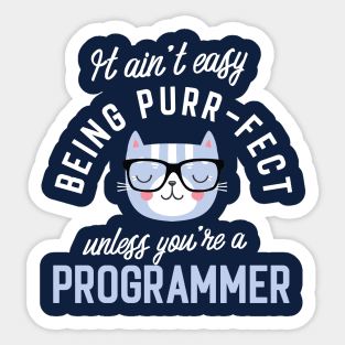 Programmer Cat Lover Gifts - It ain't easy being Purr Fect Sticker